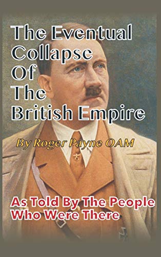 Eventual Collapse of the British Empire  True Short Stories from the Second Wor [Hardcover]