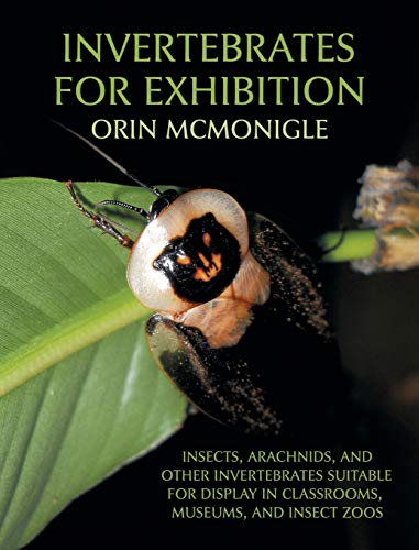 Invertebrates For Exhibition Insects, Arachnids, And Other Invertebrates Suitab [Hardcover]