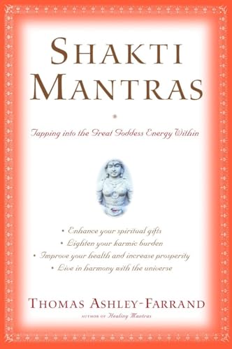 Shakti Mantras: Tapping into the Great Goddess Energy Within [Paperback]