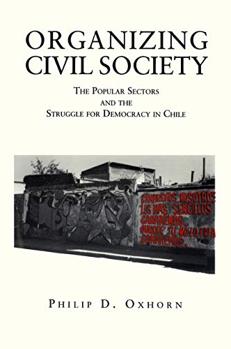 Organizing Civil Society The Popular Sectors and the Struggle for Democracy in  [Paperback]