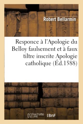 Responce Aux Principaux Articles Et Chapitres De L'Apologie Du Belloy Inscrite A