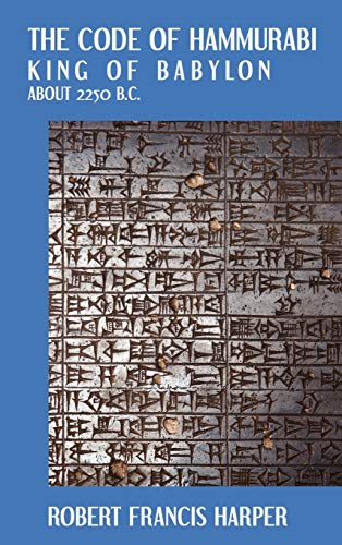 The Code Of Hammurabi King Of Babylon. About 2250 B.C. Autographed Text Translit [Hardcover]