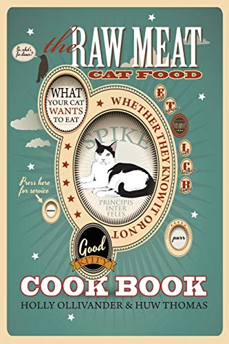 The Ra Meat Cat Food Cookbook What Your Cat Wants To Eat Whether They Kno It  [Paperback]