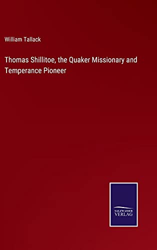 Thomas Shillitoe, The Quaker Missionary And Temperance Pioneer