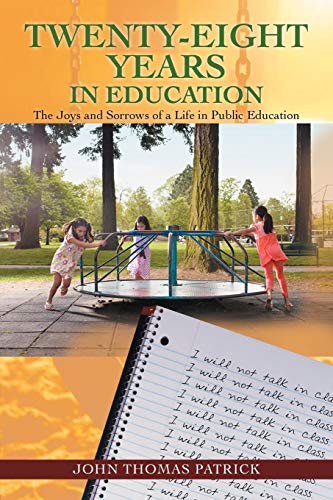 Tenty-Eight Years in Education  The Joys and Sorros of A Life in Public Educa [Paperback]