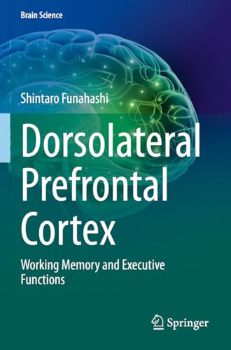 Dorsolateral Prefrontal Cortex: Working Memory and Executive Functions [Paperback]