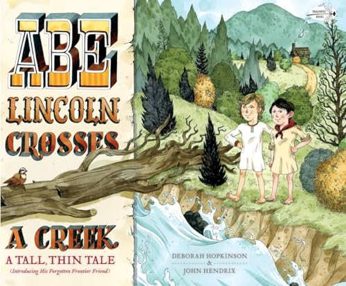 Abe Lincoln Crosses a Creek: A Tall, Thin Tale (Introducing His Forgotten Fronti [Paperback]