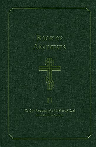 Book of Akathists Volume I: To Our Saviour, the Mother of God and Various Saints [Hardcover]