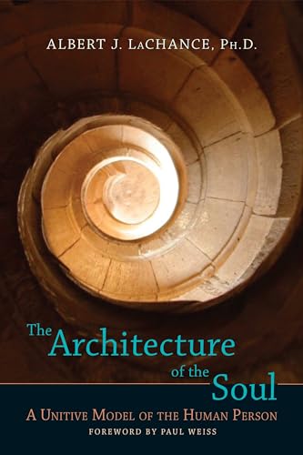 The Architecture of the Soul: A Unitive Model of the Human Person [Paperback]