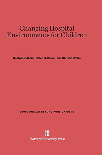 Changing Hospital Environments for Children [Hardcover]