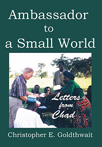 Ambassador To A Small World Letters From Chad [Hardcover]