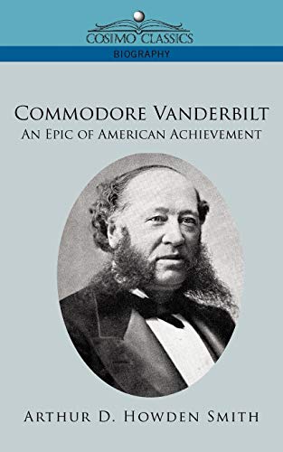 Commodore Vanderbilt An Epic Of American Achievement [Paperback]