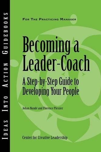 Becoming A Leader-Coach A Step-By-Step Guide To Developing Your People [Paperback]