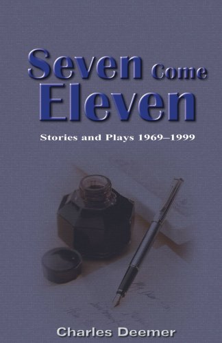 Seven Come Eleven  Stories and Plays, 1969-1999 [Paperback]