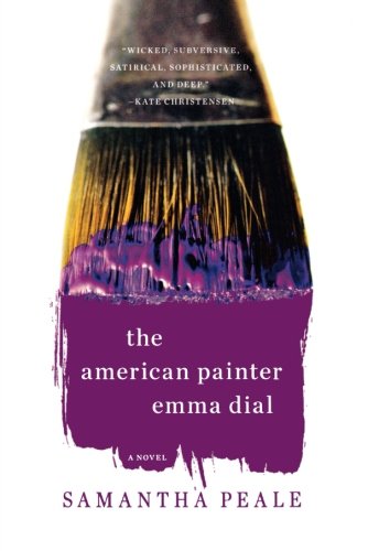 The American Painter Emma Dial A Novel [Paperback]