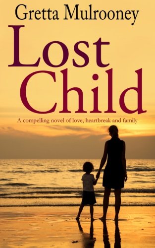 Lost Child A Compelling Novel Of Love, Heartbreak And Family [Paperback]