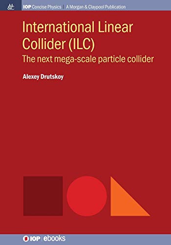 International Linear Collider (ILC)  The Next Mega-Scale Particle Collider [Paperback]