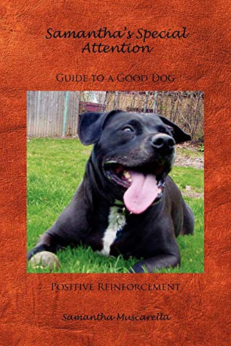 Samantha's Special Attention Guide to a Good Dog Positive Reinforcement [Paperback]