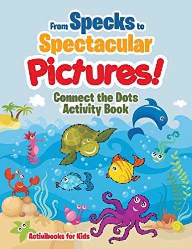 From Specks to Spectacular Pictures Connect the Dots Activity Book [Paperback]