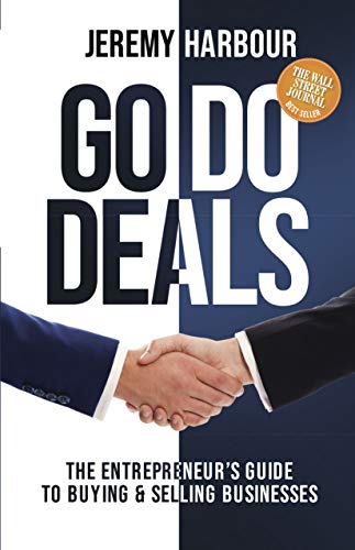 Go Do Deals The Entrepreneurs Guide to Buying & Selling Businesses [Paperback]