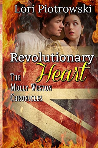 Revolutionary Heart  The Molly Weston Chronicles [Paperback]