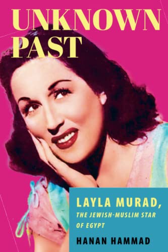 Unknon Past Layla Murad, the Jeish-Muslim Star of Egypt [Paperback]