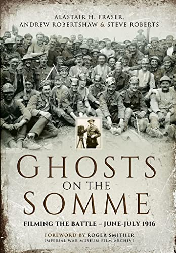 Ghosts on the Somme: Filming the Battle, June-July 1916 [Paperback]