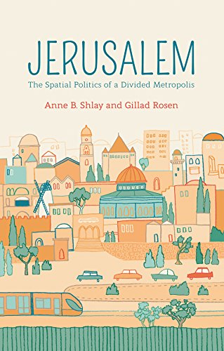 Jerusalem: The Spatial Politics of a Divided Metropolis [Hardcover]