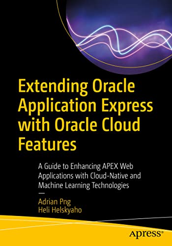 Extending Oracle Application Express with Oracle Cloud Features: A Guide to Enha [Paperback]