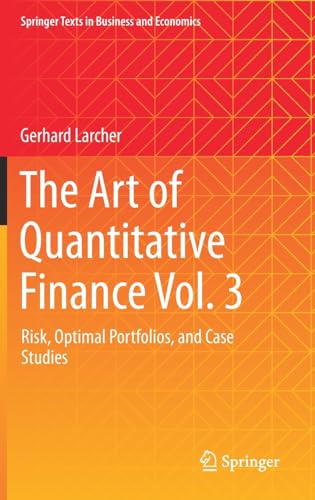 The Art of Quantitative Finance Vol. 3: Risk, Optimal Portfolios, and Case Studi [Hardcover]