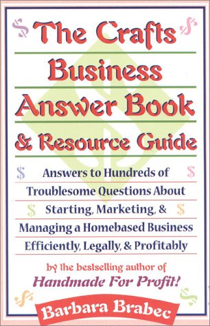 The Crafts Business Answer Book & Resource Guide: Answers to Hundreds of Tro [Paperback]