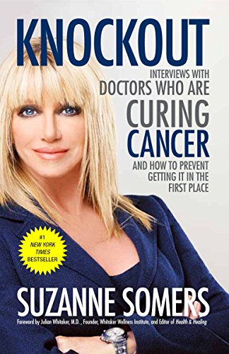 Knockout: Interviews with Doctors Who Are Curing Cancer--And How to Prevent Gett [Paperback]