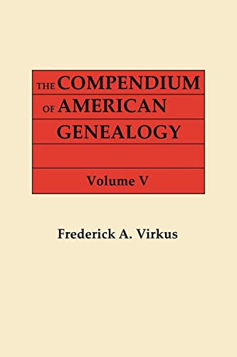 Compendium of American Genealogy  First Families of America. a Genealogical Enc [Paperback]