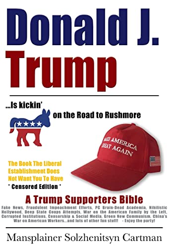 Donald J. Trump Is Kickin' @## On The Road To Rushmore