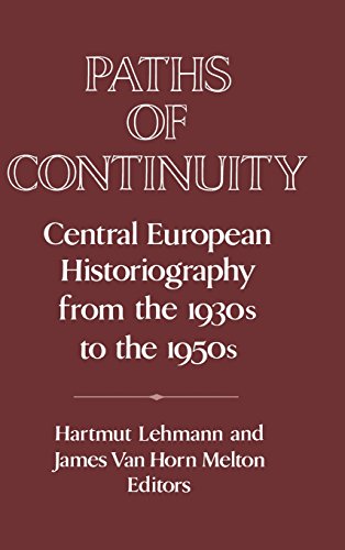 Paths of Continuity Central European Historiography from the 1930s to the 1950s [Hardcover]