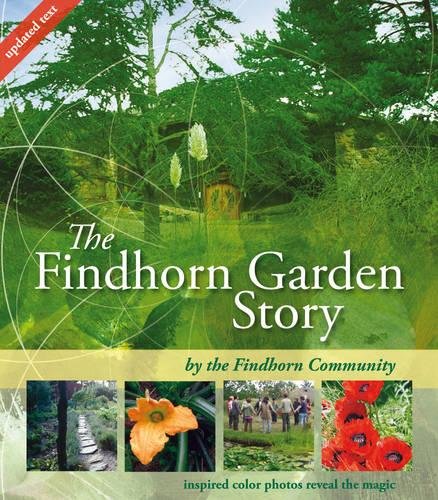 The Findhorn Garden Story: Inspired Color Pho