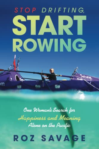 Stop Drifting, Start Roing One Woman's Search for Happiness and Meaning Alone  [Paperback]