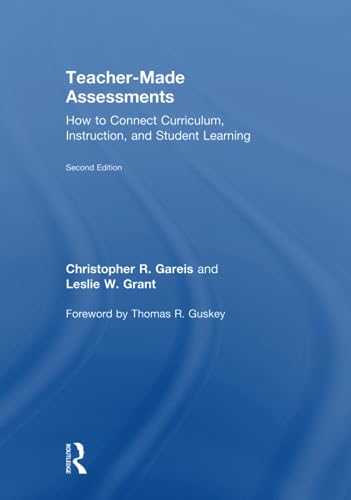 Teacher-Made Assessments: How to Connect Curriculum, Instruction, and Student Le [Hardcover]