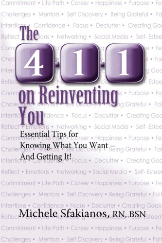 The 4-1-1 On Reinventing You Essential Tips For Knoing What You Want - And Get [Paperback]