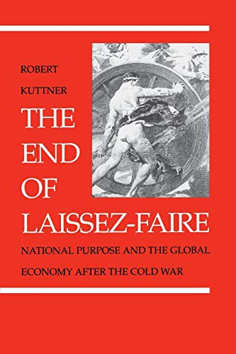 The End of Laissez-Faire National Purpose and the Global Economy After the Cold [Paperback]