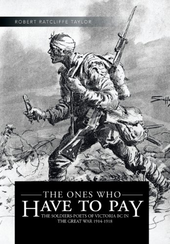 The Ones Who Have To Pay The Soldiers-Poets Of Victoria Bc In The Great War 191 [Hardcover]