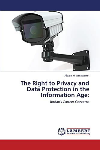 The Right To Privacy And Data Protection In The Information Age Jordan's Curre [Paperback]