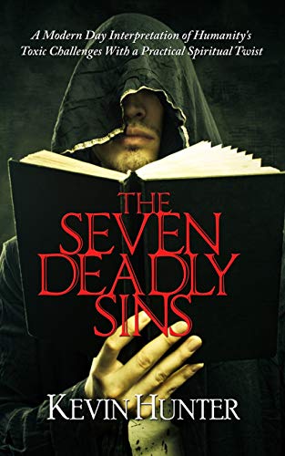 The Seven Deadly Sins A Modern Day Interpretation Of Humanity's Toxic Challenge [Paperback]