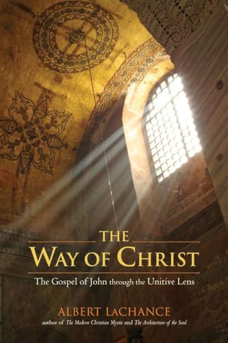 The Way of Christ: The Gospel of John through the Unitive Lens [Paperback]