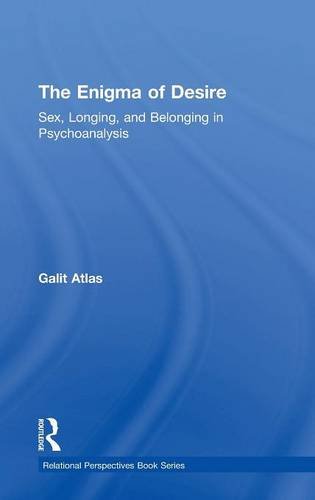 The Enigma of Desire Sex, Longing, and Belonging in Psychoanalysis [Hardcover]