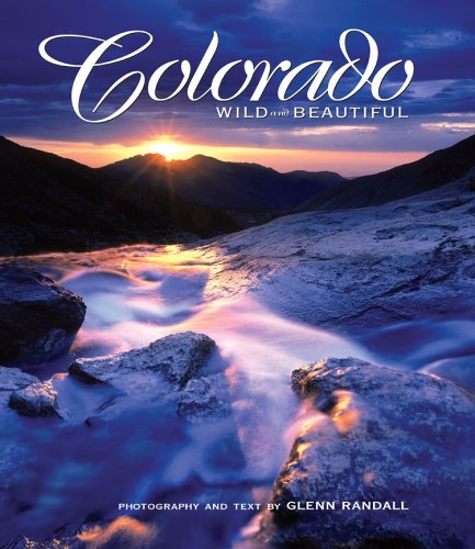 Colorado Wild And Beautiful [Hardcover]