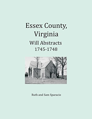 Essex County, Virginia Will Abstracts 1745-1748 [Paperback]