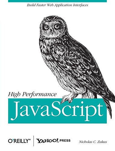 High Performance JavaScript Build Faster Web Application Interfaces [Paperback]