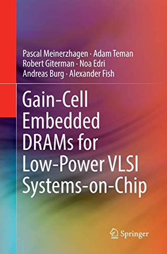 Gain-Cell Embedded DRAMs for Lo-Poer VLSI Systems-on-Chip [Paperback]