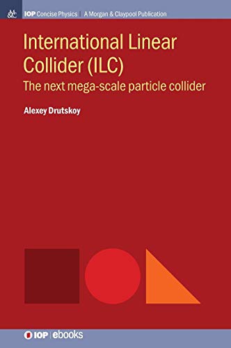 International Linear Collider (ILC)  The Next Mega-Scale Particle Collider [Hardcover]